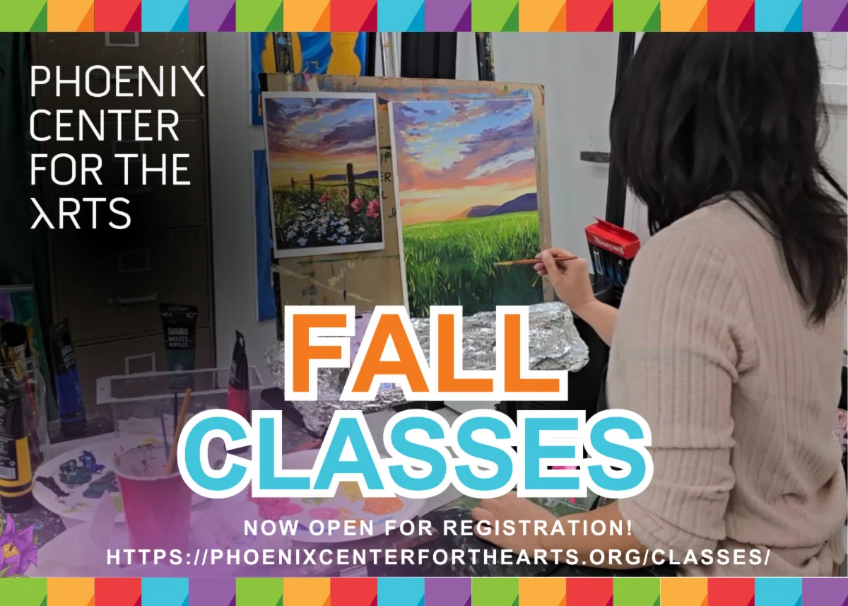Phoenix Center for the Arts fall classes announcement with a student painting; registration now open at phoenixcenterforthearts.org/classes.